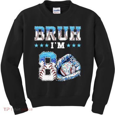 Bruh Im 8 Years Old 8th Birthday Baseball Drip Kids Sweatshirt