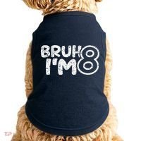 Bruh IM 8 ItS My 8th Birthday 8 Year Old Birthday Doggie Tank thumb 0