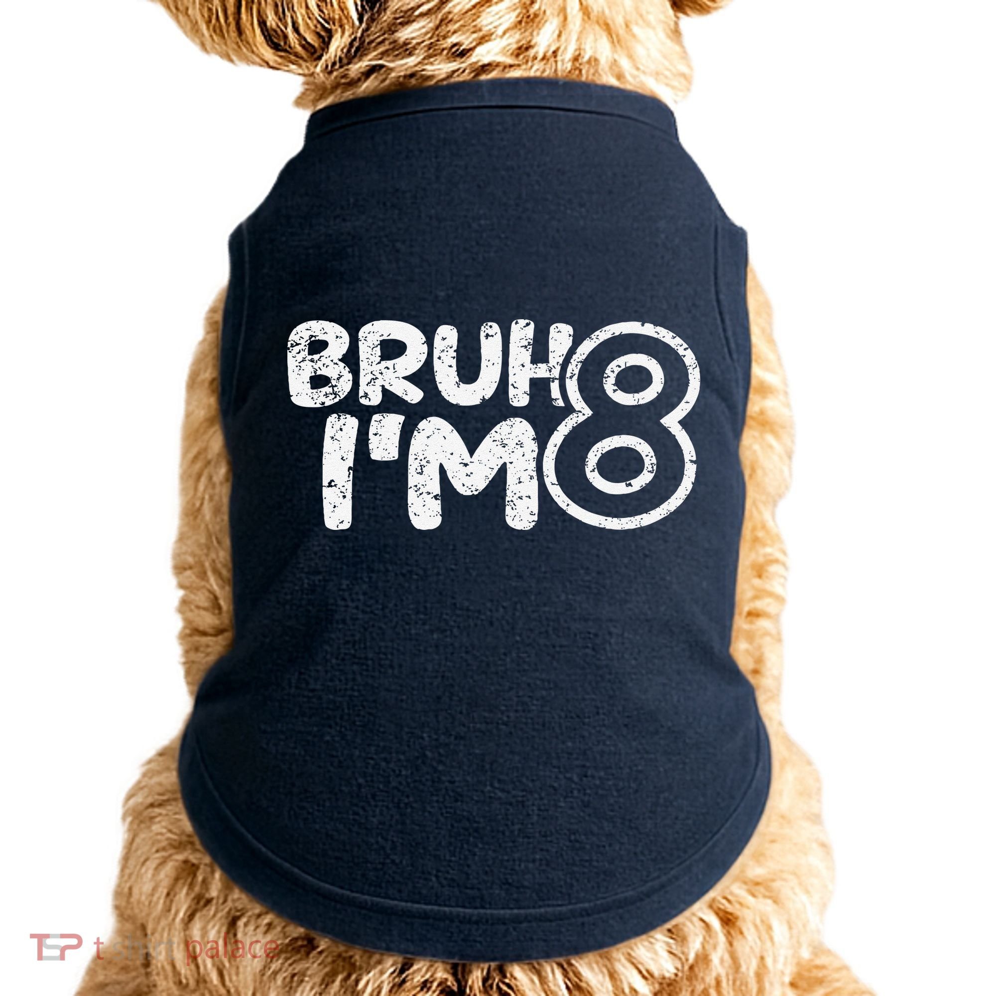 Bruh IM 8 ItS My 8th Birthday 8 Year Old Birthday Doggie Tank