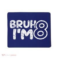 Bruh IM 8 ItS My 8th Birthday 8 Year Old Birthday Mousepad thumb 0