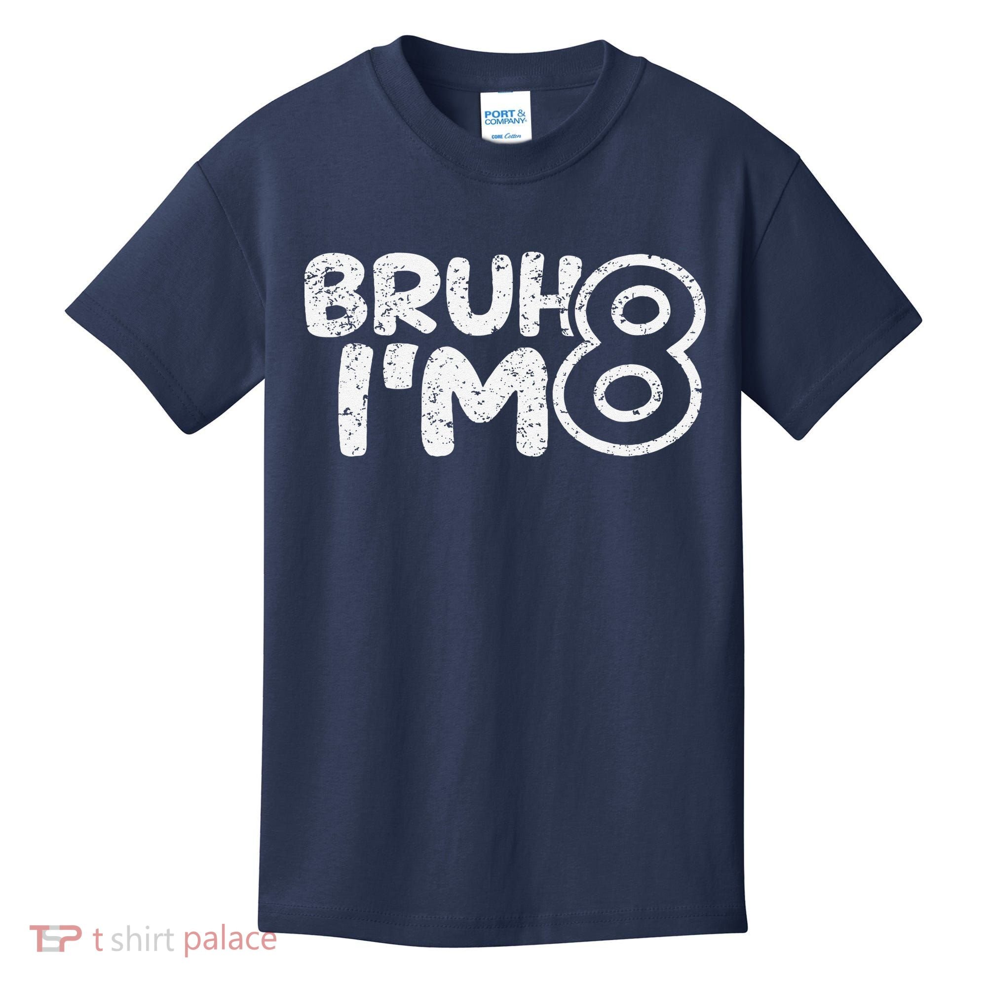 Bruh IM 8 ItS My 8th Birthday 8 Year Old Birthday Kids T-Shirt