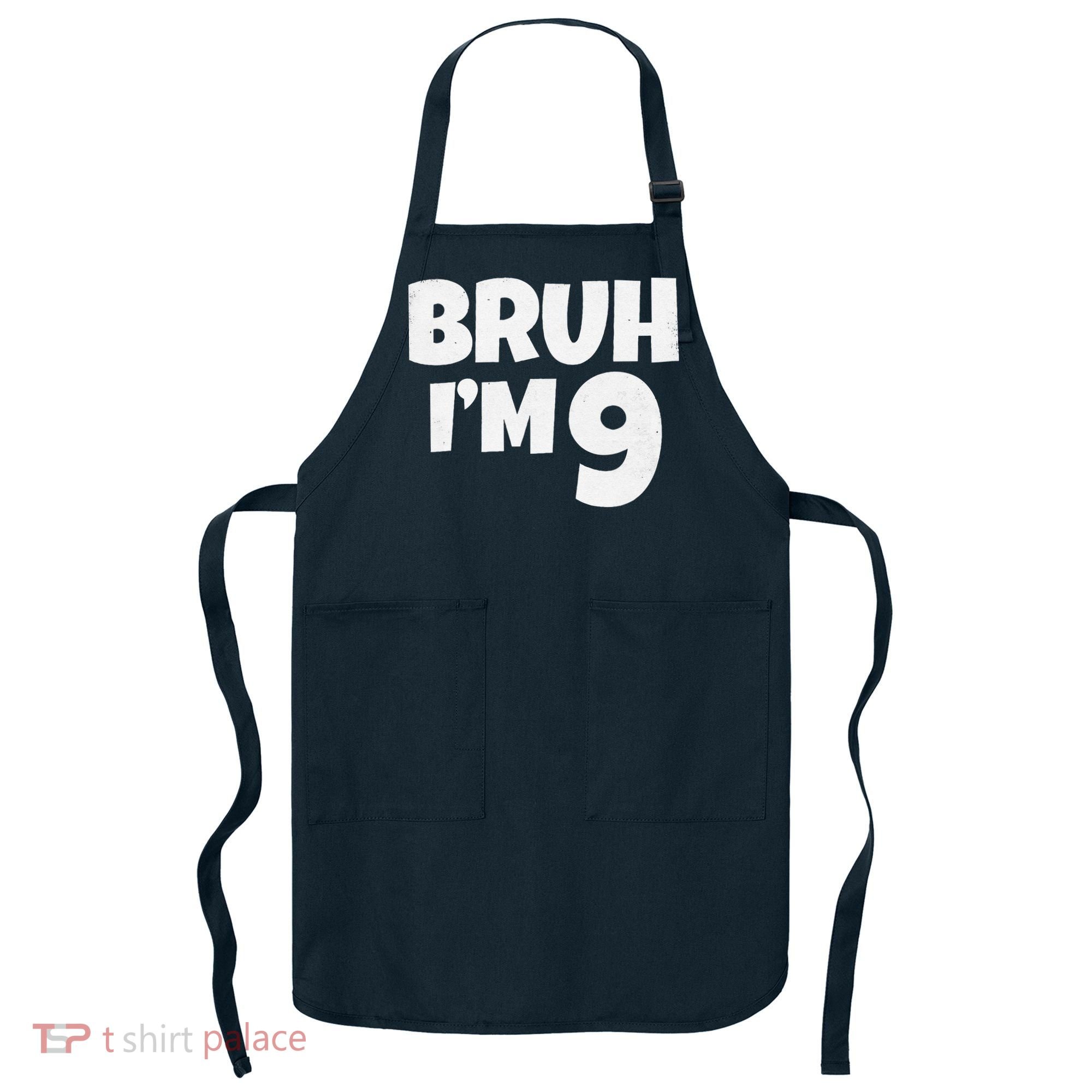 Bruh IM 9 Year Old Gifts 9th Birthday Boy Nine Funny Apron