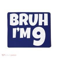 Bruh IM 9 Year Old Gifts 9th Birthday Boy Nine Funny Mousepad thumb 0