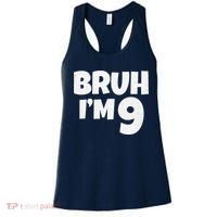 Bruh IM 9 Year Old Gifts 9th Birthday Boy Nine Funny Women's Tank Top thumb 0