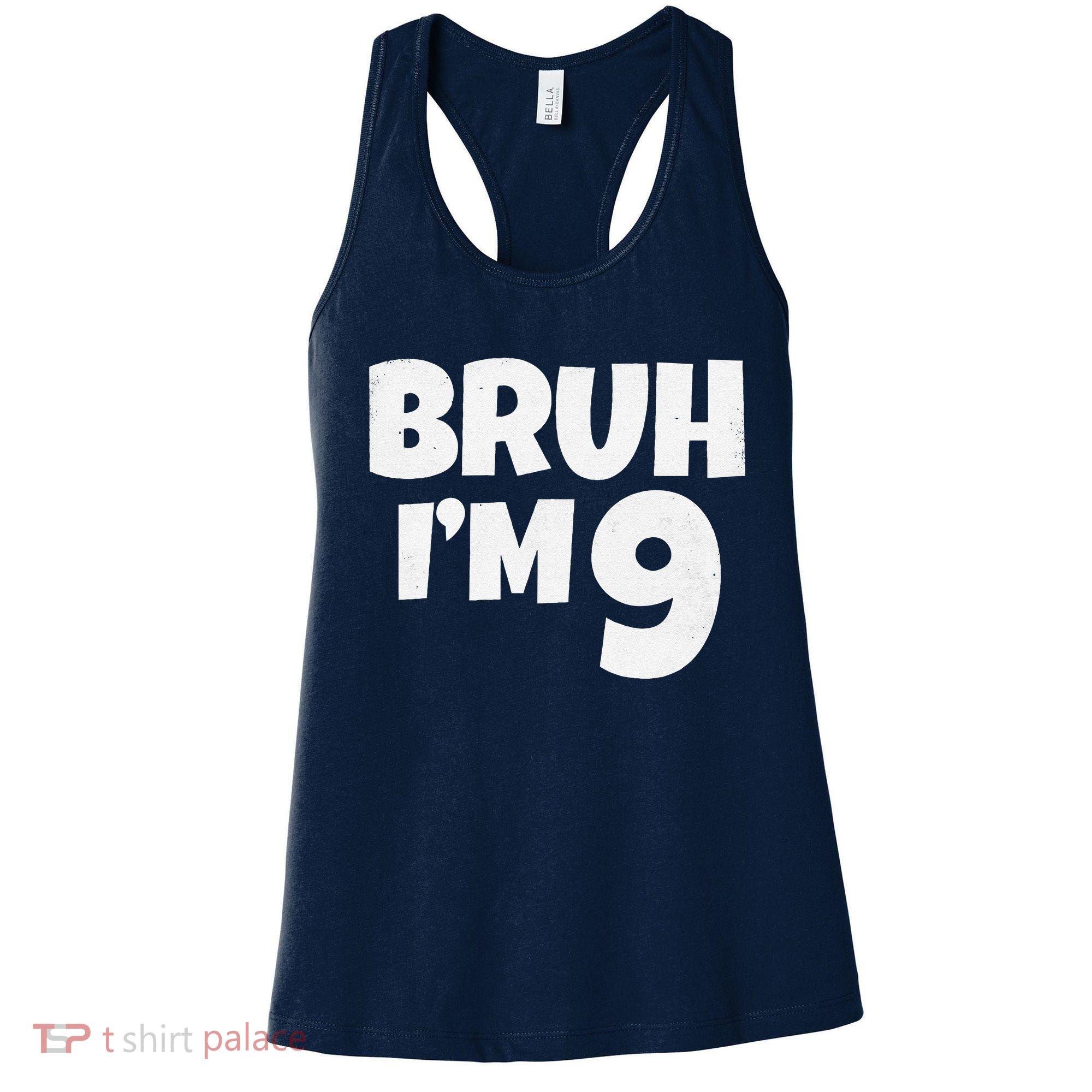 Bruh IM 9 Year Old Gifts 9th Birthday Boy Nine Funny Women's Tank Top