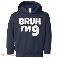 Bruh IM 9 Year Old Gifts 9th Birthday Boy Nine Funny Toddler Hoodie thumb 0