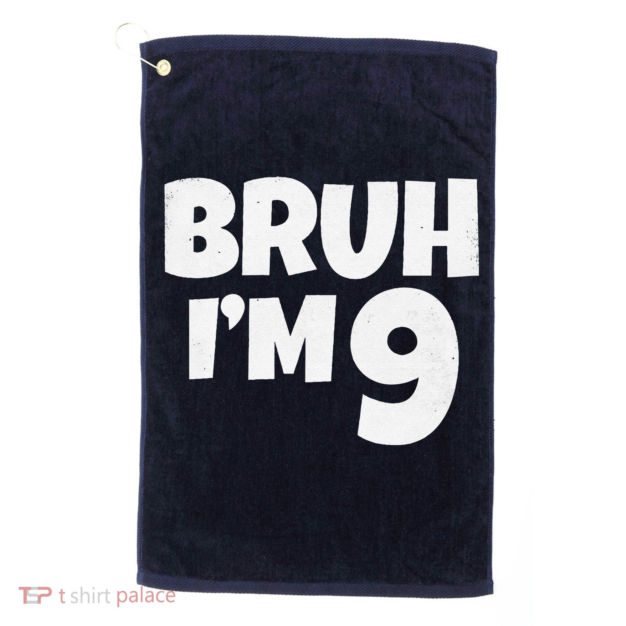 Bruh IM 9 Year Old Gifts 9th Birthday Boy Nine Funny Golf Towel