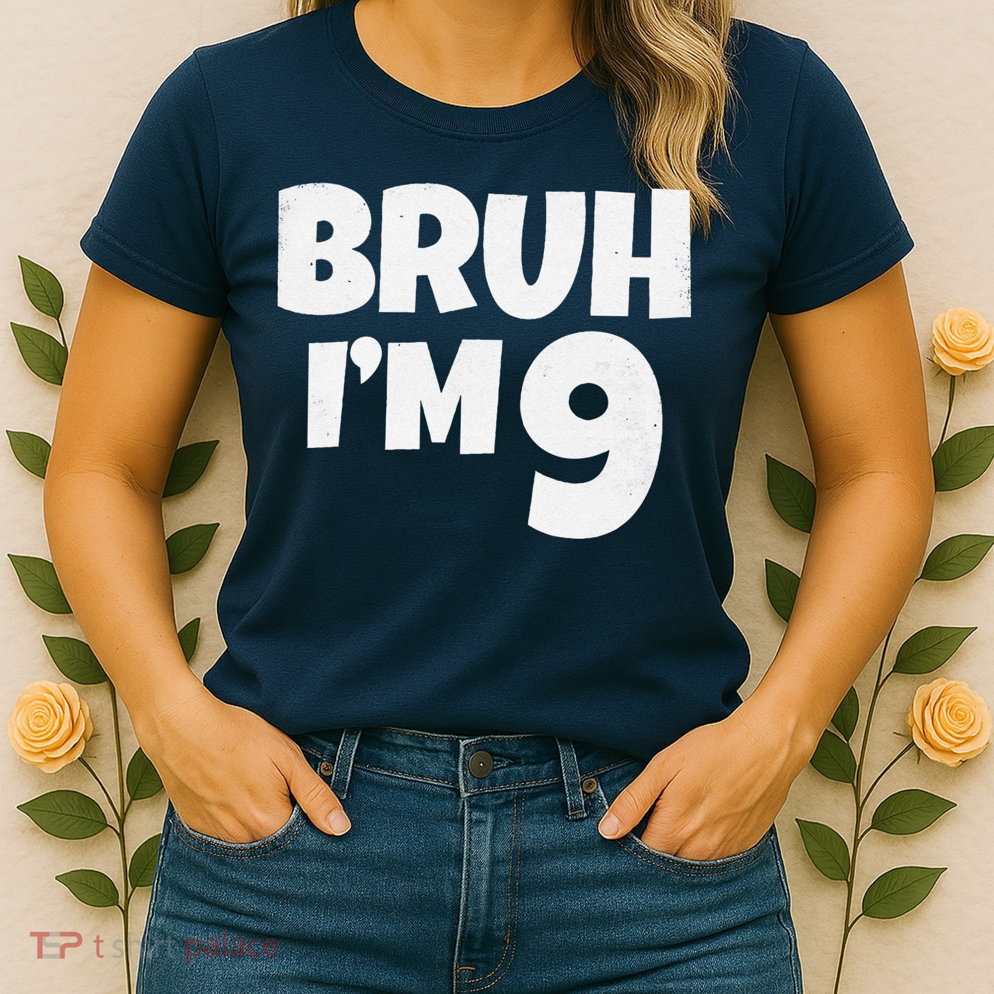 Bruh IM 9 Year Old Gifts 9th Birthday Boy Nine Funny Women's T-Shirt