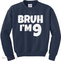 Bruh IM 9 Year Old Gifts 9th Birthday Boy Nine Funny Kids Sweatshirt thumb 0