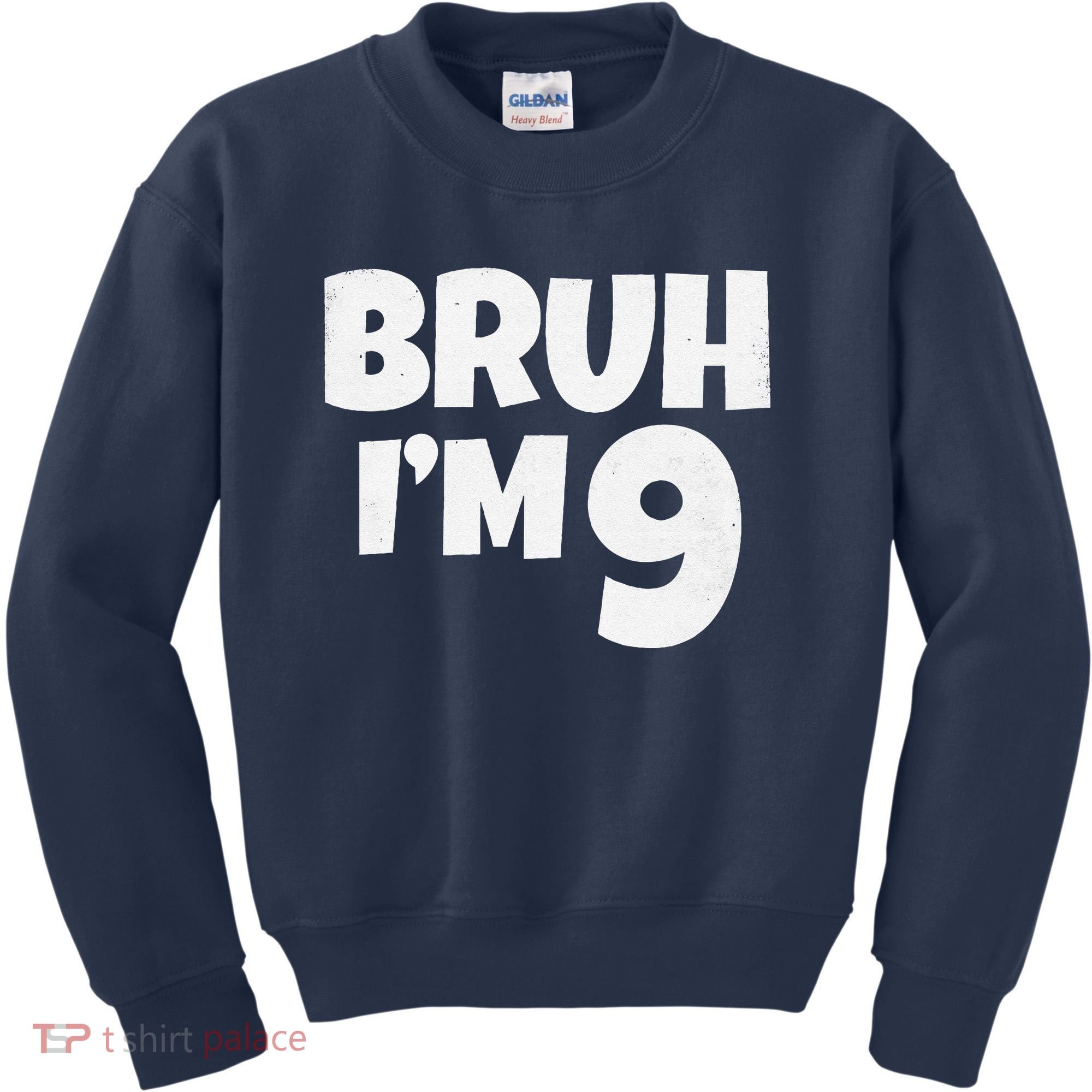 Bruh IM 9 Year Old Gifts 9th Birthday Boy Nine Funny Kids Sweatshirt