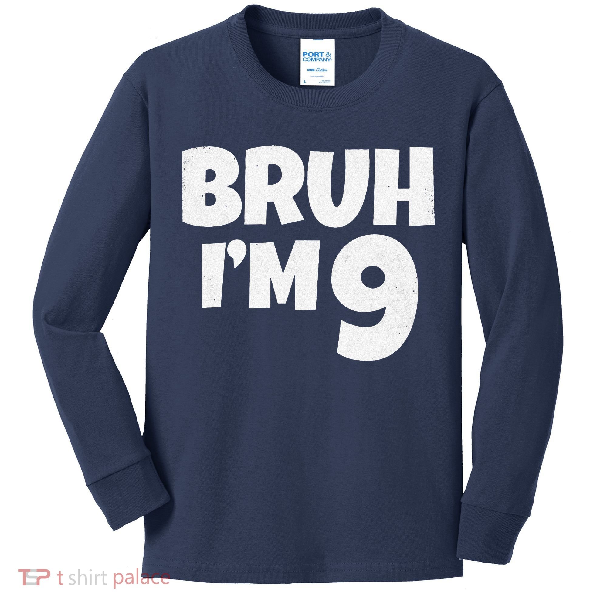 Bruh IM 9 Year Old Gifts 9th Birthday Boy Nine Funny Kids Long Sleeve Shirt