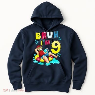 Bruh Im 9 Funny 9th Birthday Pool Party Beach Cool Hoodie