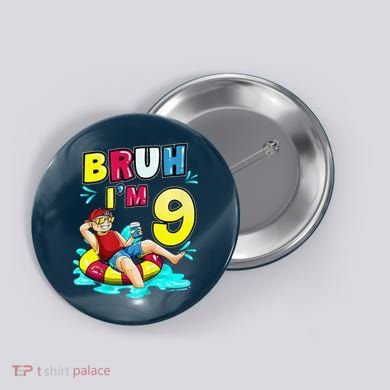 Bruh Im 9 Funny 9th Birthday Pool Party Beach Cool Button