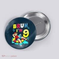 Bruh Im 9 Funny 9th Birthday Pool Party Beach Cool Button thumb 0