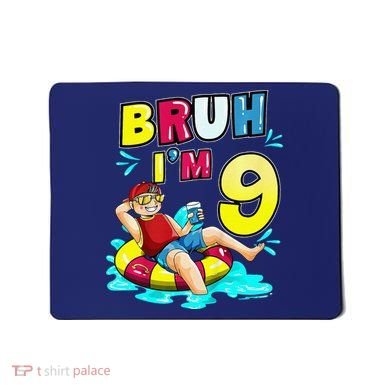 Bruh Im 9 Funny 9th Birthday Pool Party Beach Cool Mousepad
