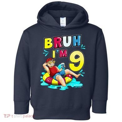 Bruh Im 9 Funny 9th Birthday Pool Party Beach Cool Toddler Hoodie