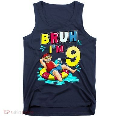 Bruh Im 9 Funny 9th Birthday Pool Party Beach Cool Tank Top
