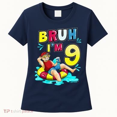 Bruh Im 9 Funny 9th Birthday Pool Party Beach Cool Women's T-Shirt