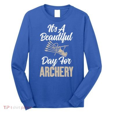 Bowhunting Its A Beautiful Day For Archery Gift Long Sleeve Shirt
