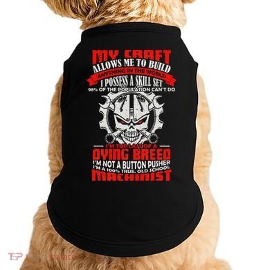 BeeTee Im A 100 True Old School Machinist Doggie Tank