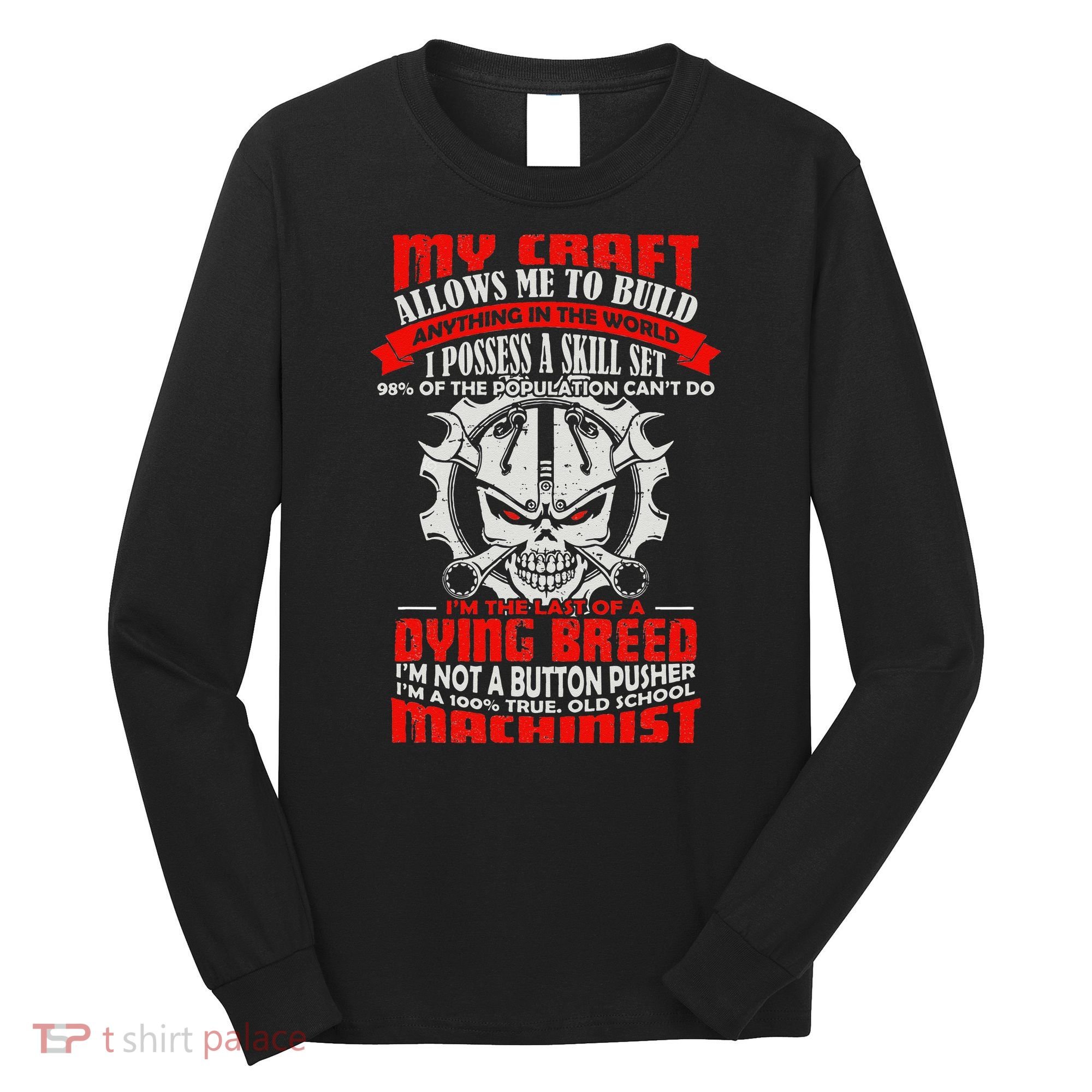 BeeTee Im A 100 True Old School Machinist Long Sleeve Shirt