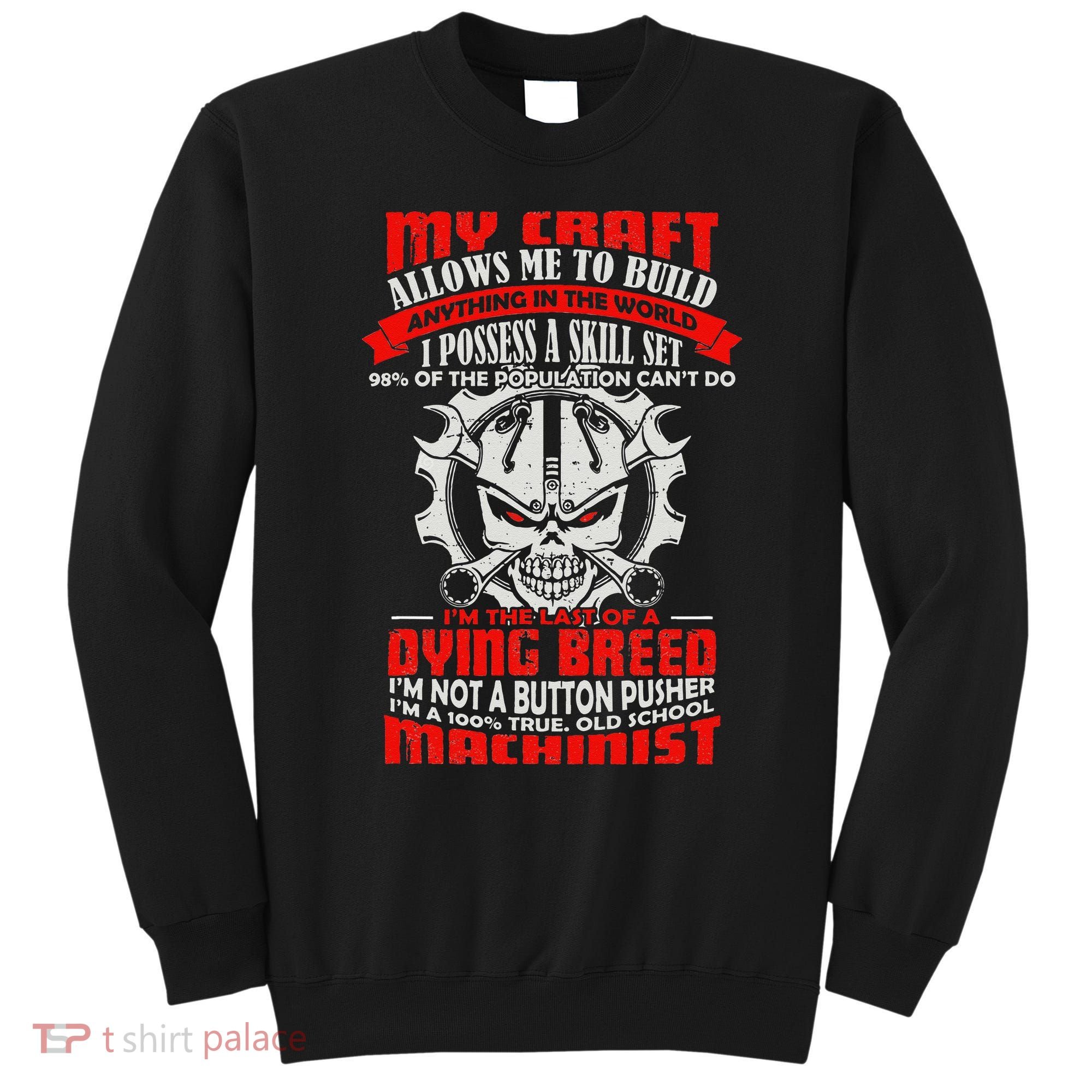 BeeTee Im A 100 True Old School Machinist Sweatshirt