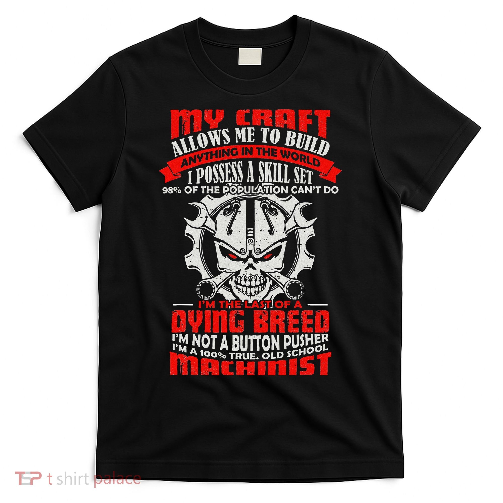 BeeTee Im A 100 True Old School Machinist T-Shirt