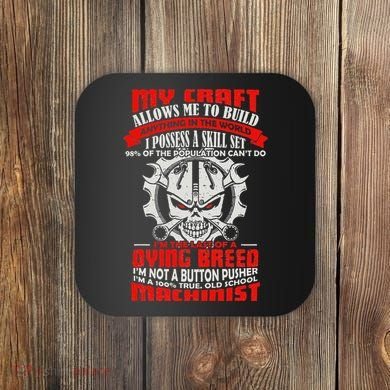 BeeTee Im A 100 True Old School Machinist Coaster