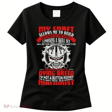 BeeTee Im A 100 True Old School Machinist Women's T-Shirt