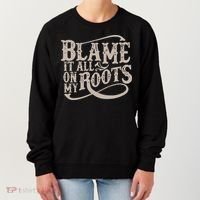 Blame It All On My Roots Women's Sweatshirt thumb 0