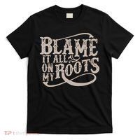 Blame It All On My Roots T-Shirt thumb 0