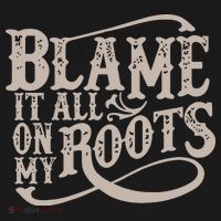 Blame It All On My Roots T-Shirt thumb 7