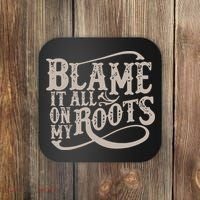 Blame It All On My Roots Coaster thumb 0