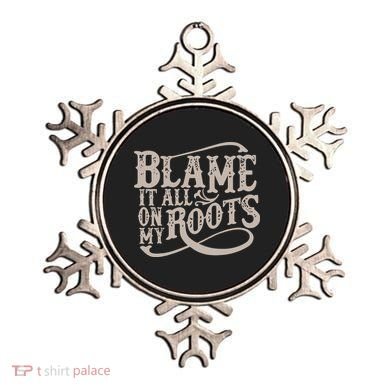 Blame It All On My Roots Ornament