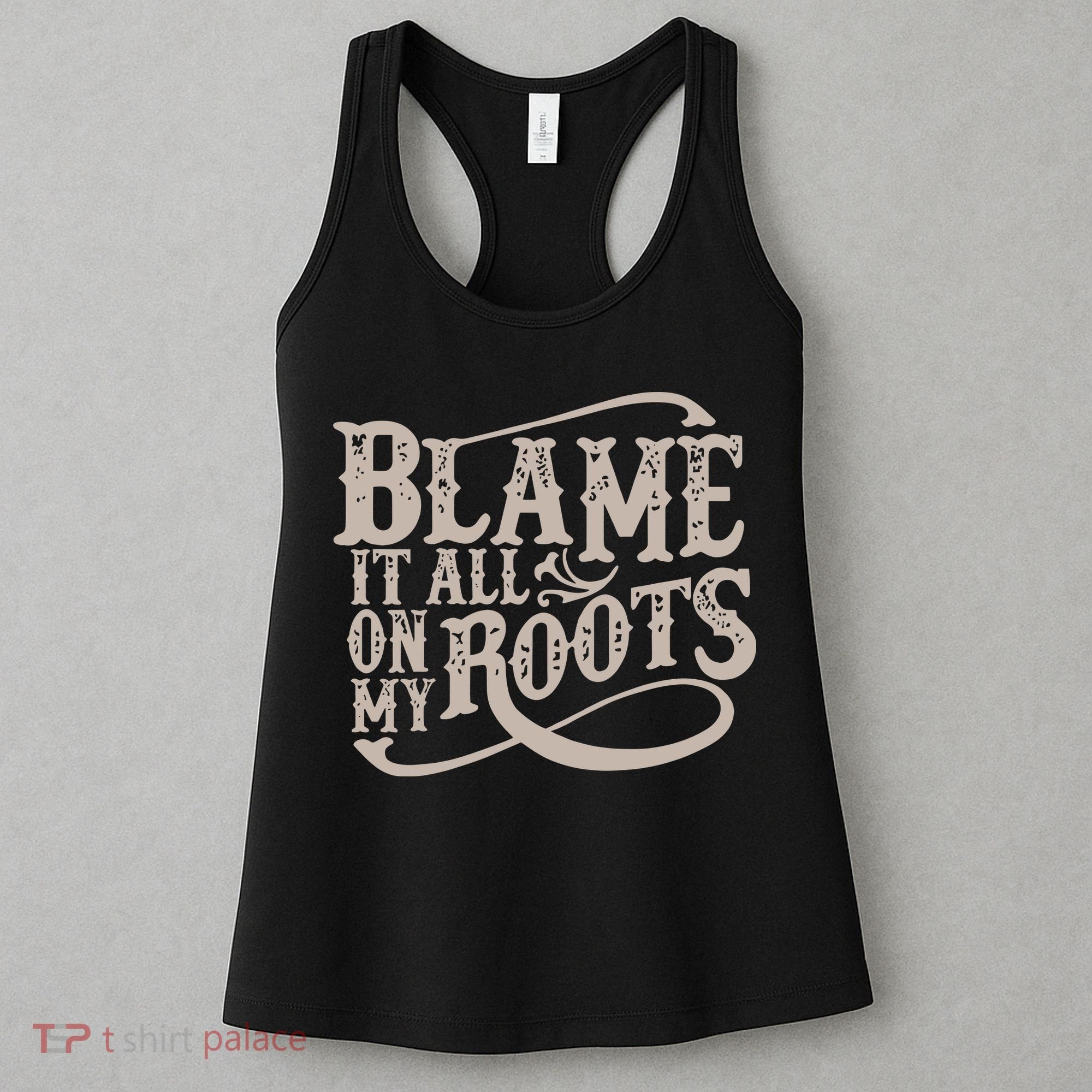Blame It All On My Roots Women's Tank Top
