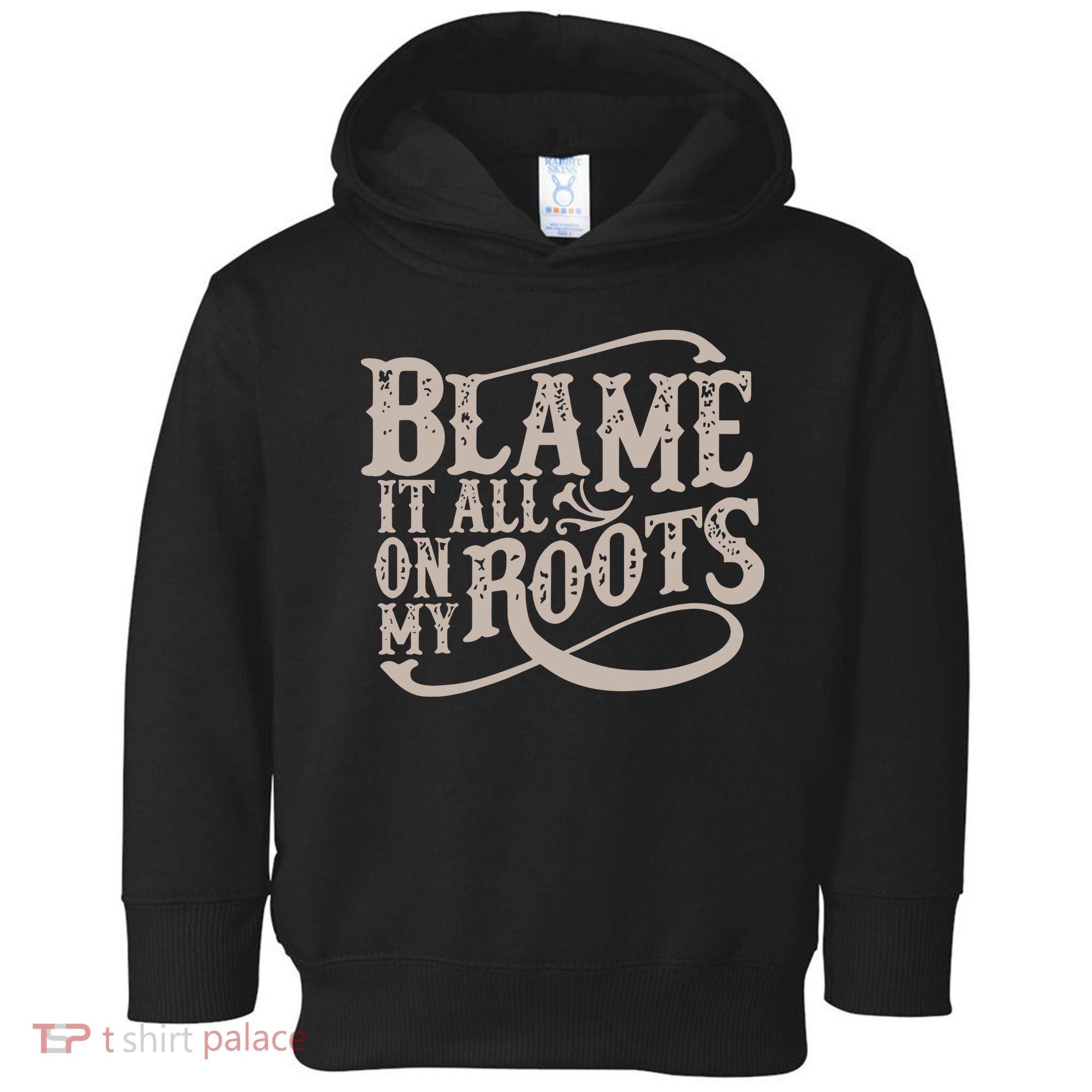 Blame It All On My Roots Toddler Hoodie