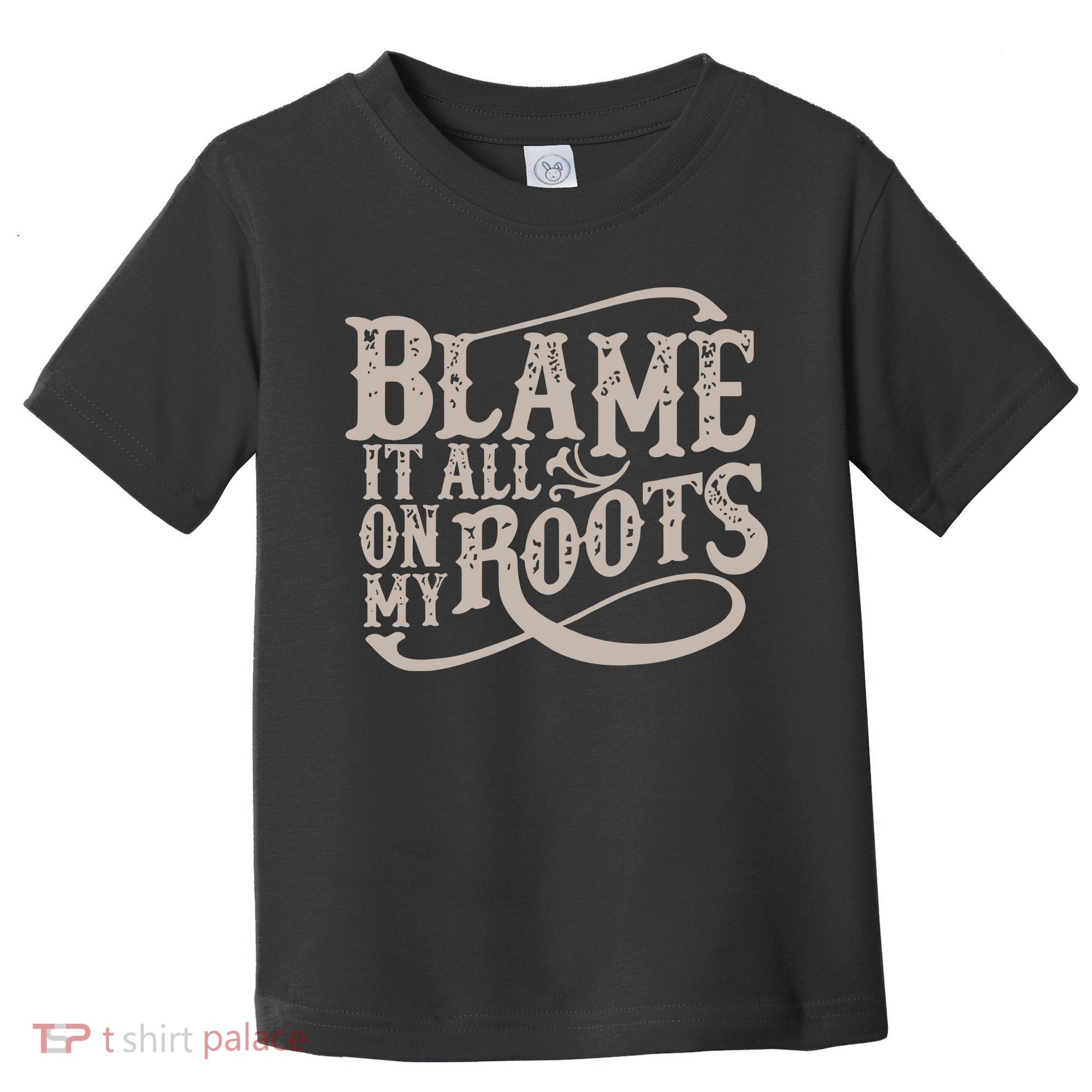 Blame It All On My Roots Toddler T-Shirt