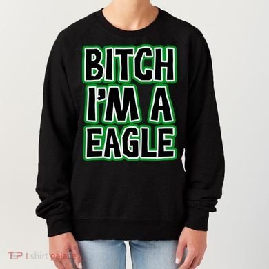 Bitch I'm A Eagle Women's Sweatshirt
