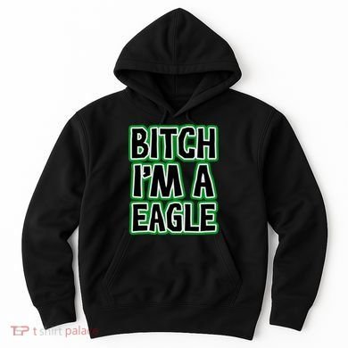 Bitch I'm A Eagle Hoodie