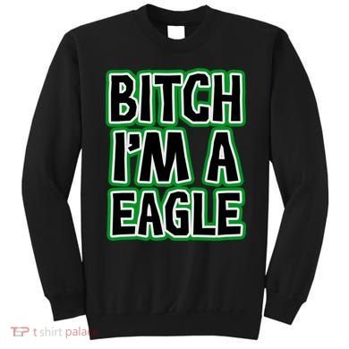 Bitch I'm A Eagle Sweatshirt