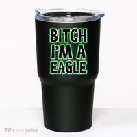 Bitch I'm A Eagle Tumbler thumb 0