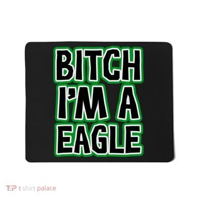 Bitch I'm A Eagle Mousepad