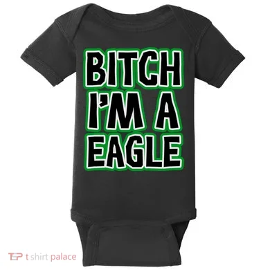 Bitch I'm A Eagle Baby Bodysuit