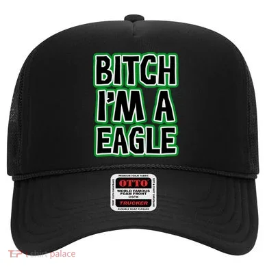 Bitch I'm A Eagle Hat
