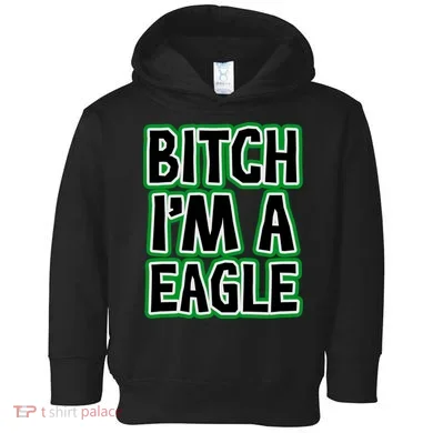 Bitch I'm A Eagle Toddler Hoodie