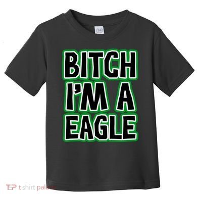 Bitch I'm A Eagle Toddler T-Shirt