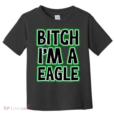Bitch I'm A Eagle Toddler T-Shirt