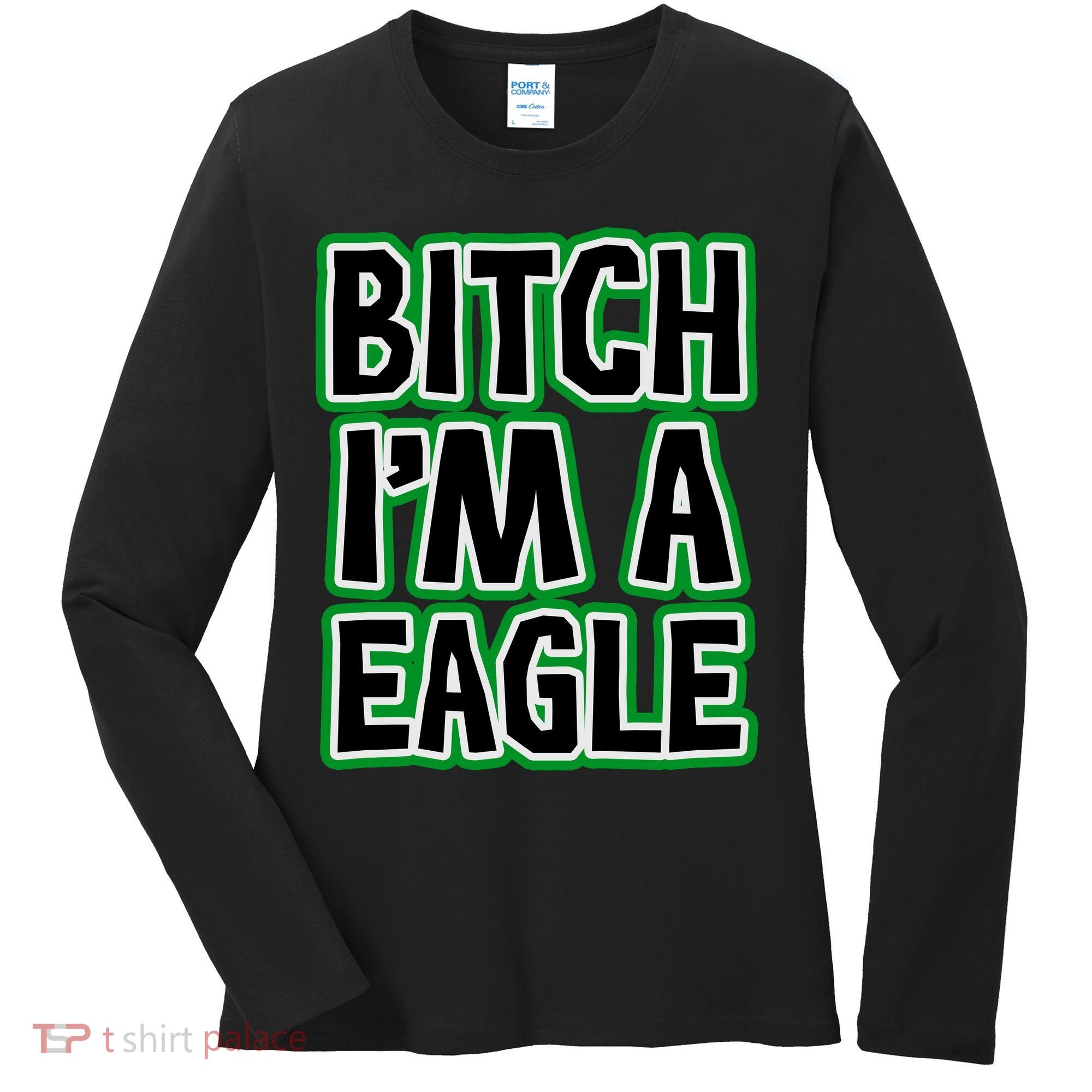 Bitch I'm A Eagle Women's Long Sleeve Shirt