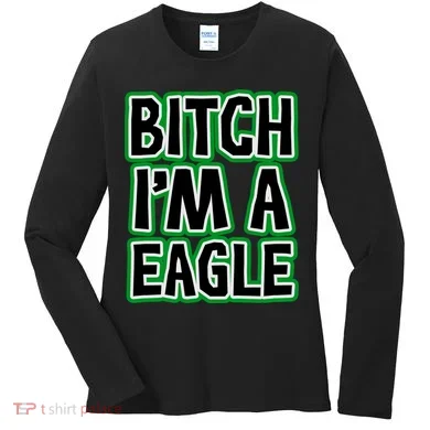 Bitch I'm A Eagle Women's Long Sleeve Shirt