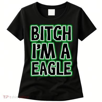 Bitch I'm A Eagle Women's T-Shirt